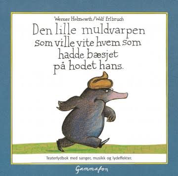 Omslaget til boka «Den lille Muldvarpen som ville vite hvem som hadde bæsjet på hodet hans»